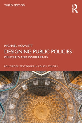 Designing Public Policies: Principles and Instruments by Howlett, Michael