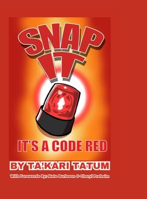 Snap It, It's a Code Red by Tatum, Ta'kari