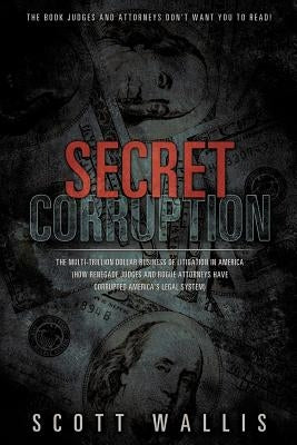 Secret Corruption by Wallis, Scott