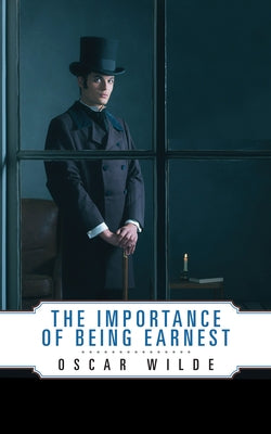 The Importance of Being Earnest by Wilde, Oscar