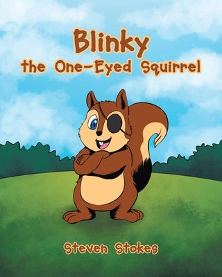 Blinky the One-Eyed Squirrel by Stokes, Steven