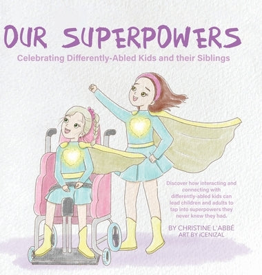 Our Superpowers: Celebrating Differently-Abled Kids and Their Siblings by L'Abbé, Christine