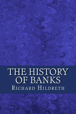 The History of Banks by Hildreth, Richard