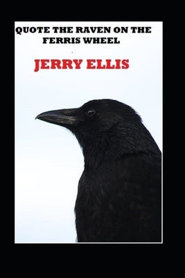 Quote the Raven on the Ferris Wheel by Ellis, Jerry