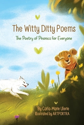 The Witty Ditty Poems: The Poetry of Phonics for Everyone by Ulerie, Carla-Marie