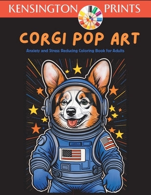 Corgi Pop Art: Anxiety and Stress Reducing Adult Coloring Book: Anxiety and Stress Reducing Adult Coloring Book997 by Butler, Elizabeth