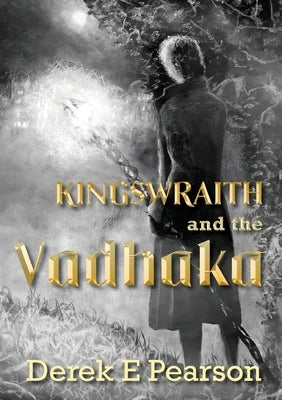 Kingswraith and the Vadhaka by Pearson, Derek E.