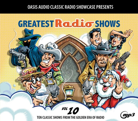 Greatest Radio Shows, Volume 10: Ten Classic Shows from the Golden Era of Radio by Various