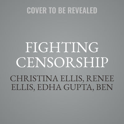 Fighting Censorship: A Handbook for Pushing Back on Book Bans by Gupta, Edha