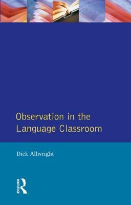 Observation in the Language Classroom by Allwright, Dick