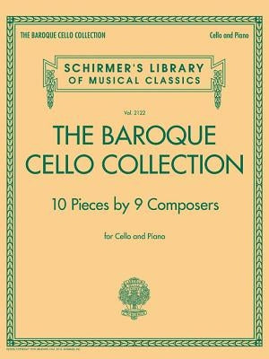 The Baroque Cello Collection: Schirmer's Library of Musical Classics Vol. 2122 by Hal Leonard Corp