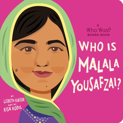 Who Is Malala Yousafzai?: A Who Was? Board Book by Kaiser, Lisbeth