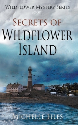 Secrets of Wildflower Island by Files, Michelle