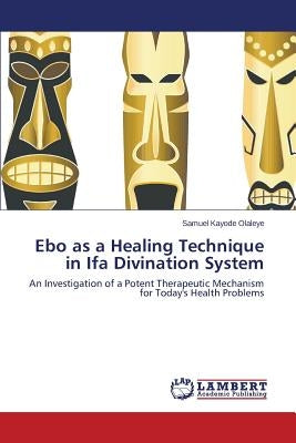 Ebo as a Healing Technique in Ifa Divination System by Olaleye Samuel Kayode