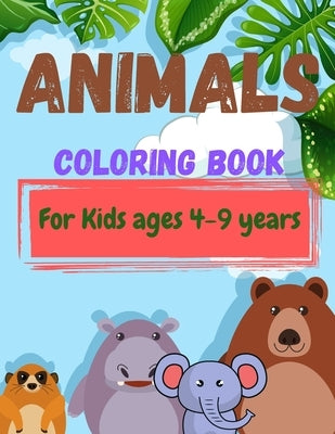 Animals Coloring Book For Kids ages 4-9 years: Beginner-Friendly Inspiring Art Activities for kids, Funny Animal coloring pages for children, Size: 8. by Donate Educate Volunteer, Adopt Dog Fost