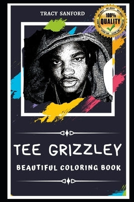 Tee Grizzley Beautiful Coloring Book: Stress Relieving Adult Coloring Book for All Ages by Sanford, Tracy