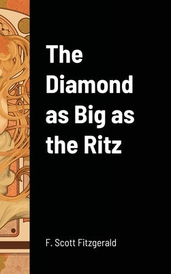 The Diamond as Big as the Ritz by Fitzgerald, F. Scott