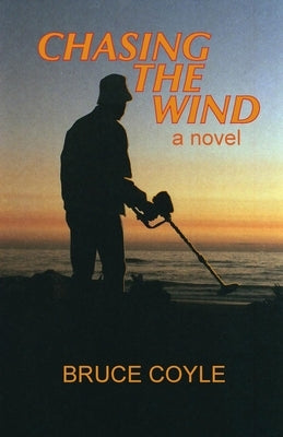 Chasing the Wind by Coyle, Bruce W.