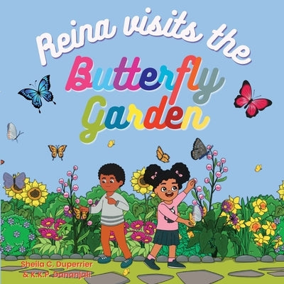 Reina Visits the Butterfly Garden: Learn about nature, insects and butterflies in a fun way! by Duperrier, Sheila C.