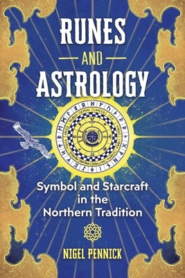 Runes and Astrology: Symbol and Starcraft in the Northern Tradition by Pennick, Nigel