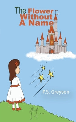 The Flower Without a Name by Greysen, P. S.