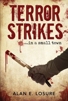 Terror Strikes...in a small town by Losure, Alan E.