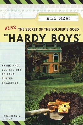 The Secret of the Soldier's Gold by Dixon, Franklin W.