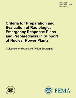 Criteria for Preparation and Evaluation of Radiological Emergency Response Plans and Preparedness in Support of Nuclear Power Plants Guidance for Prot by Commission, U. S. Nuclear Regulatory