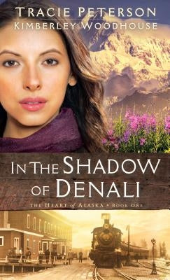 In the Shadow of Denali by Peterson, Tracie