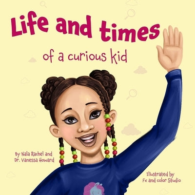 Nala: Life and Times Of A Curious Kid by Howard, Vanessa