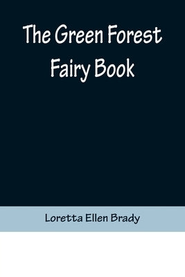 The Green Forest Fairy Book by Ellen Brady, Loretta