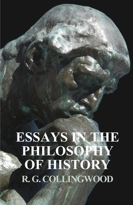 Essays in the Philosophy of History by Collingwood, R. G.