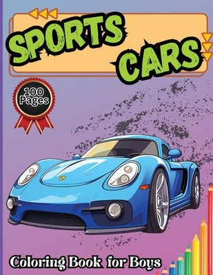 Sports Cars Coloring Book for Boys: Creative time out - a Collection of 50 Cool Dream Cars Relaxation Coloring Pages for Everyone and any Age by Tobba