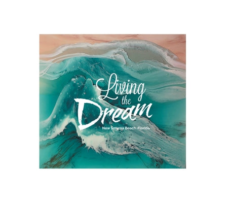 Living the Dream: New Smyrna Beach, Florida by Cathy Rose Rader