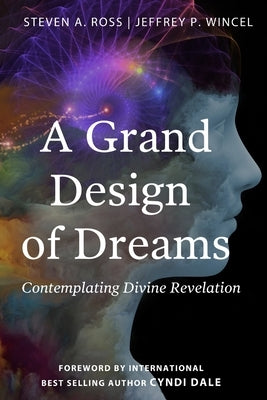 A Grand Design of Dreams - Contemplating Divine Revelation by Wincel, Jeffrey P.