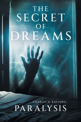 The Secret of Dreams by Rayford, Charles D.