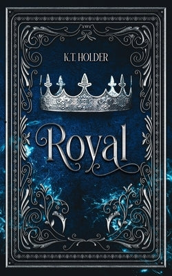 Royal by Holder, K. T.