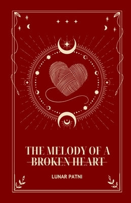 The Melody of a Broken Heart by Patni, Lunar