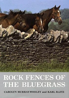 Rock Fences of the Bluegrass by Murray-Wooley, Carolyn