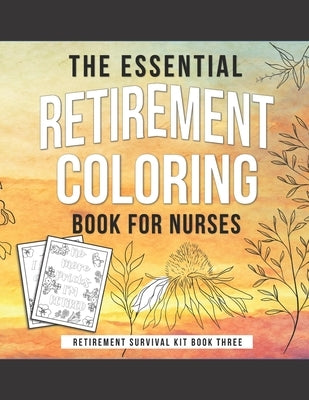 The Essential Retirement Coloring Book for Nurses: A Fun Retirement Gift for Nursing Staff by Kaihko Press