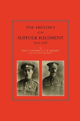 History of the Suffolk Regiment 1914-1927 by Murphy, Lieut -Col C. C. R.