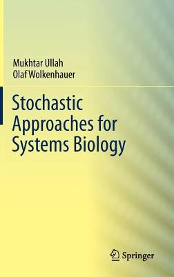 Stochastic Approaches for Systems Biology by Ullah, Mukhtar