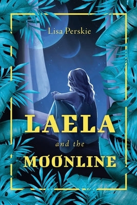 Laela and the Moonline by Rodriguez, Lisa Perskie