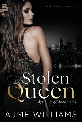 Stolen Queen: A Dark, Mafia Romance by Williams, Ajme