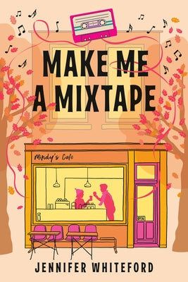 Make Me a Mixtape by Whiteford, Jennifer