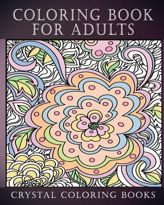 Coloring Book For Adults: Amazing Swirls And Beautiful Stress Relief Coloring Book. by Crystal Coloring Books