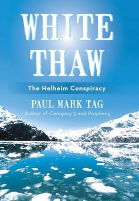 White Thaw: The Helheim Conspiracy by Tag, Paul Mark