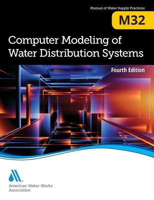 M32 Computer Modeling of Water Distribution Systems, Fourth Edition by Awwa