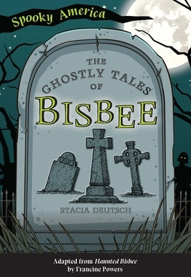 The Ghostly Tales of Bisbee by Deutsch, Stacia