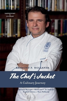 The Chef's Jacket: A Culinary Journey by Hollanda, Raymond